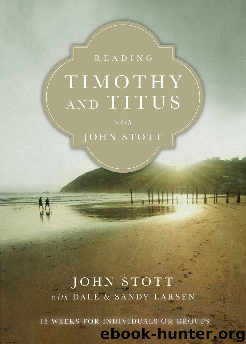 Reading Timothy and Titus with John Stott by John Stott
