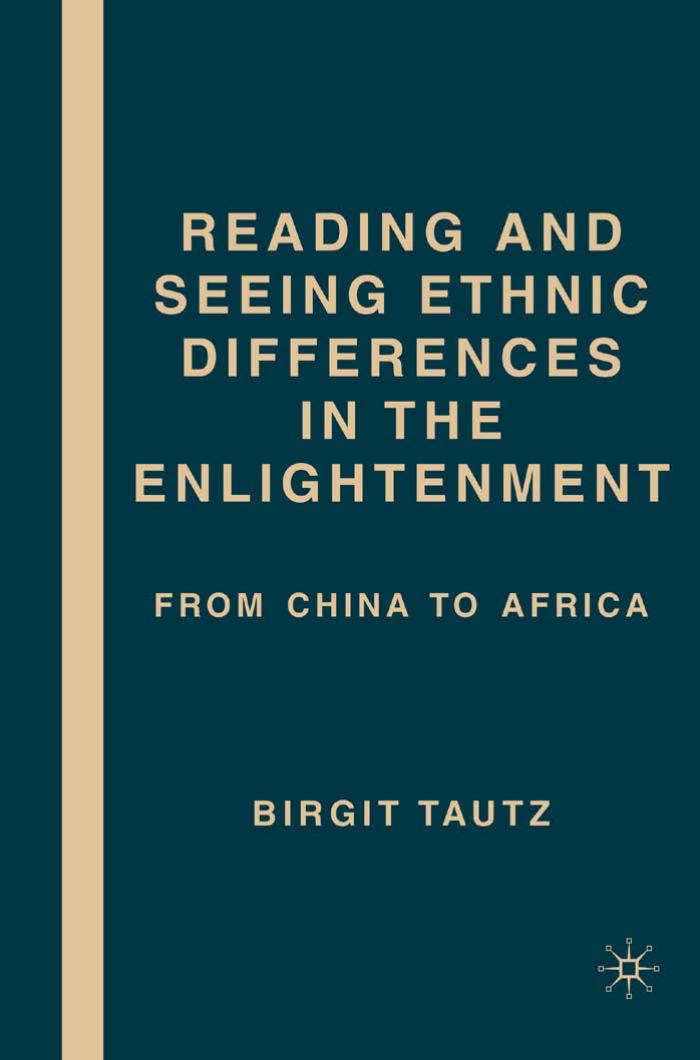 Reading and Seeing Ethnic Differences in the Enlightenment: From China to Africa by Birgit Tautz (auth.)