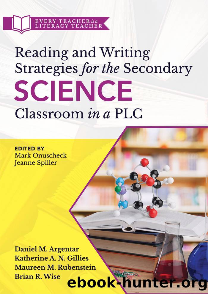 Reading and Writing Strategies for the Secondary Science Classroom in a PLC at WorkÂ® by Argentar Daniel L.;Gillies Katherine A. N.;Rubenstein Maureen M.;Wise Brian R.;