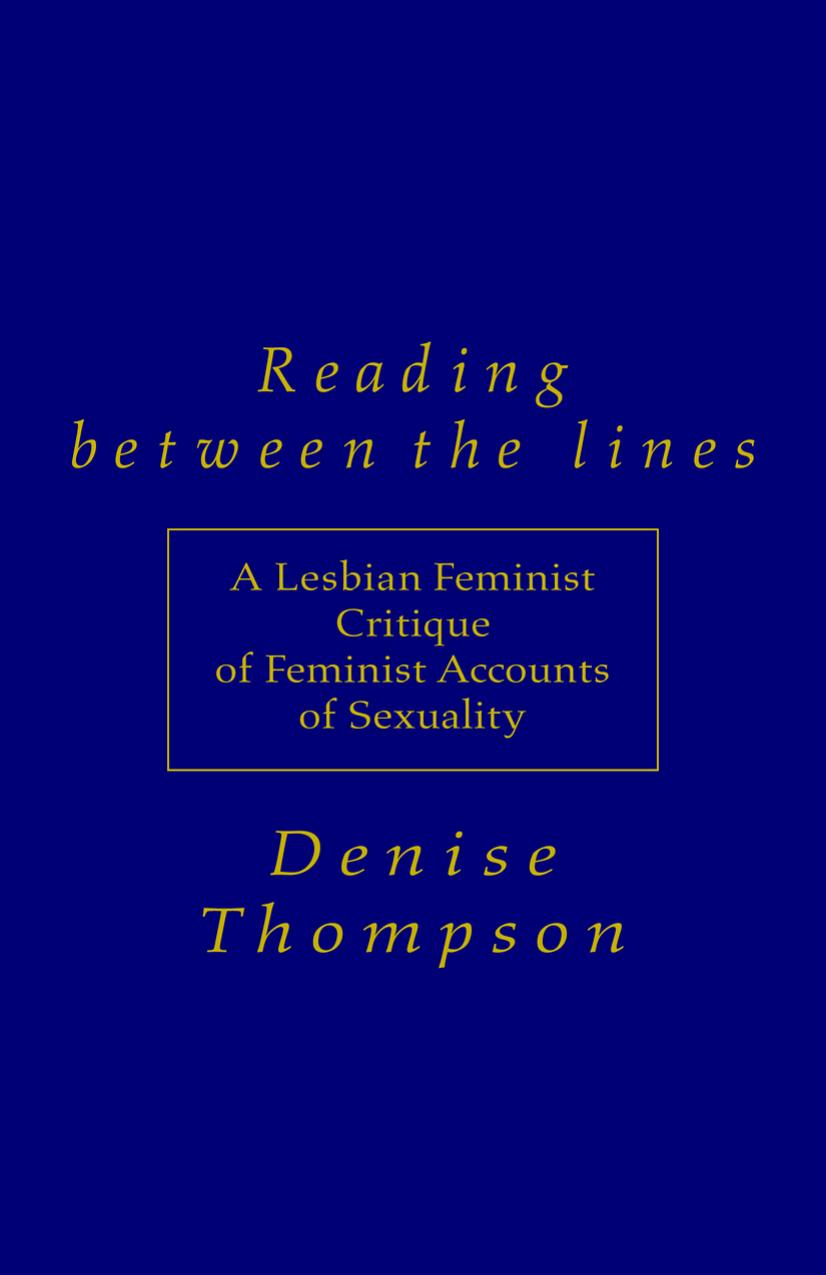 Reading between the Lines: A Lesbian Feminist Critique of Feminist Accounts of Sexuality by Denise Thompson