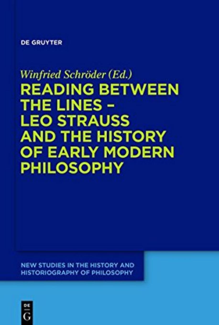 Reading between the lines Leo Strauss and the history of early modern philosophy by Unknow