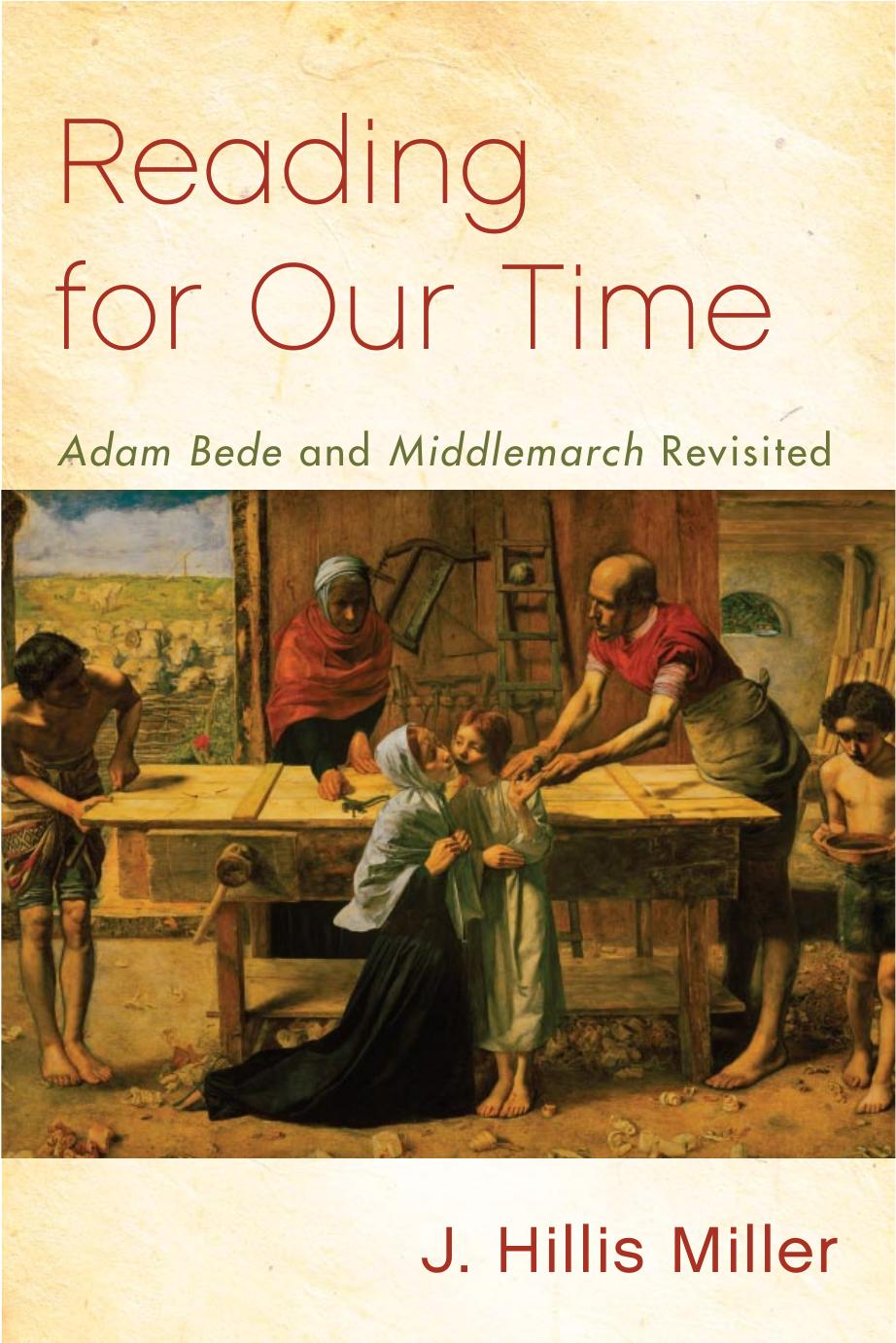 Reading for Our Time: 'Adam Bede' and 'Middlemarch' Revisited (repost) by J. Hillis Miller