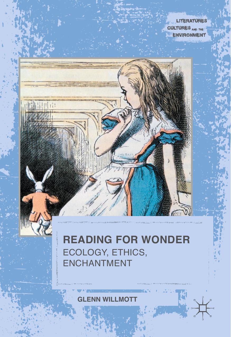 Reading for Wonder: Ecology, Ethics, Enchantment by Glenn Willmott (auth.)