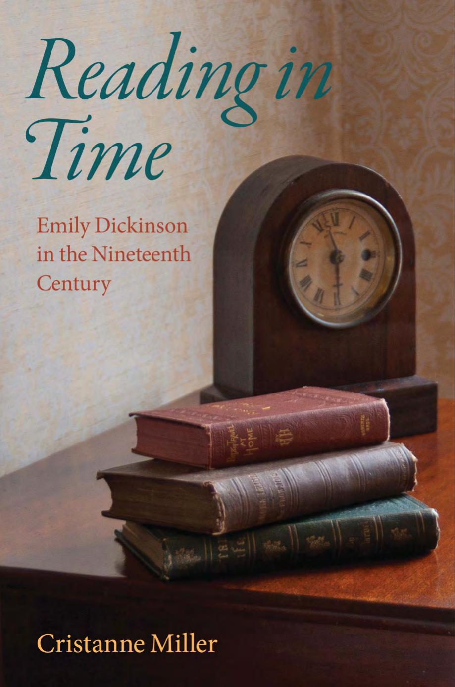 Reading in Time: Emily Dickinson in the Nineteenth Century by Cristanne Miller