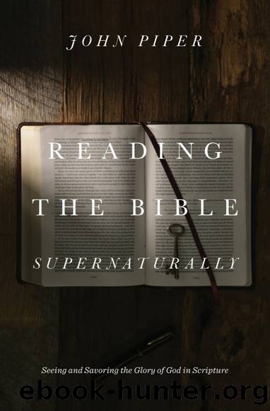 Reading the Bible: Supernaturally by John Piper