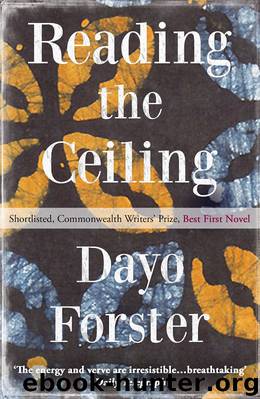 Reading the Ceiling by Dayo Forster