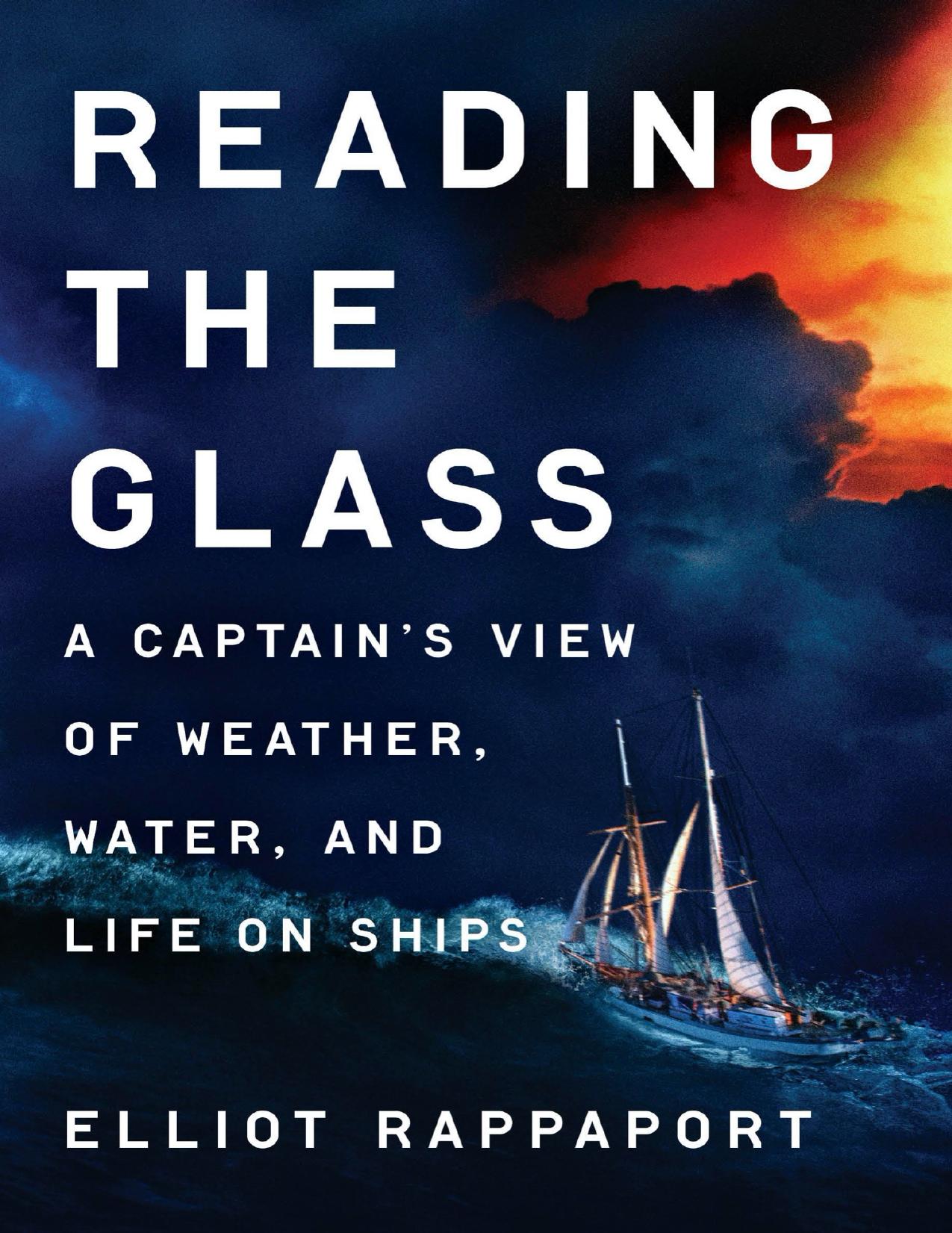 Reading the Glass: A Captain's View of Weather, Water, and Life on Ships by Elliot Rappaport