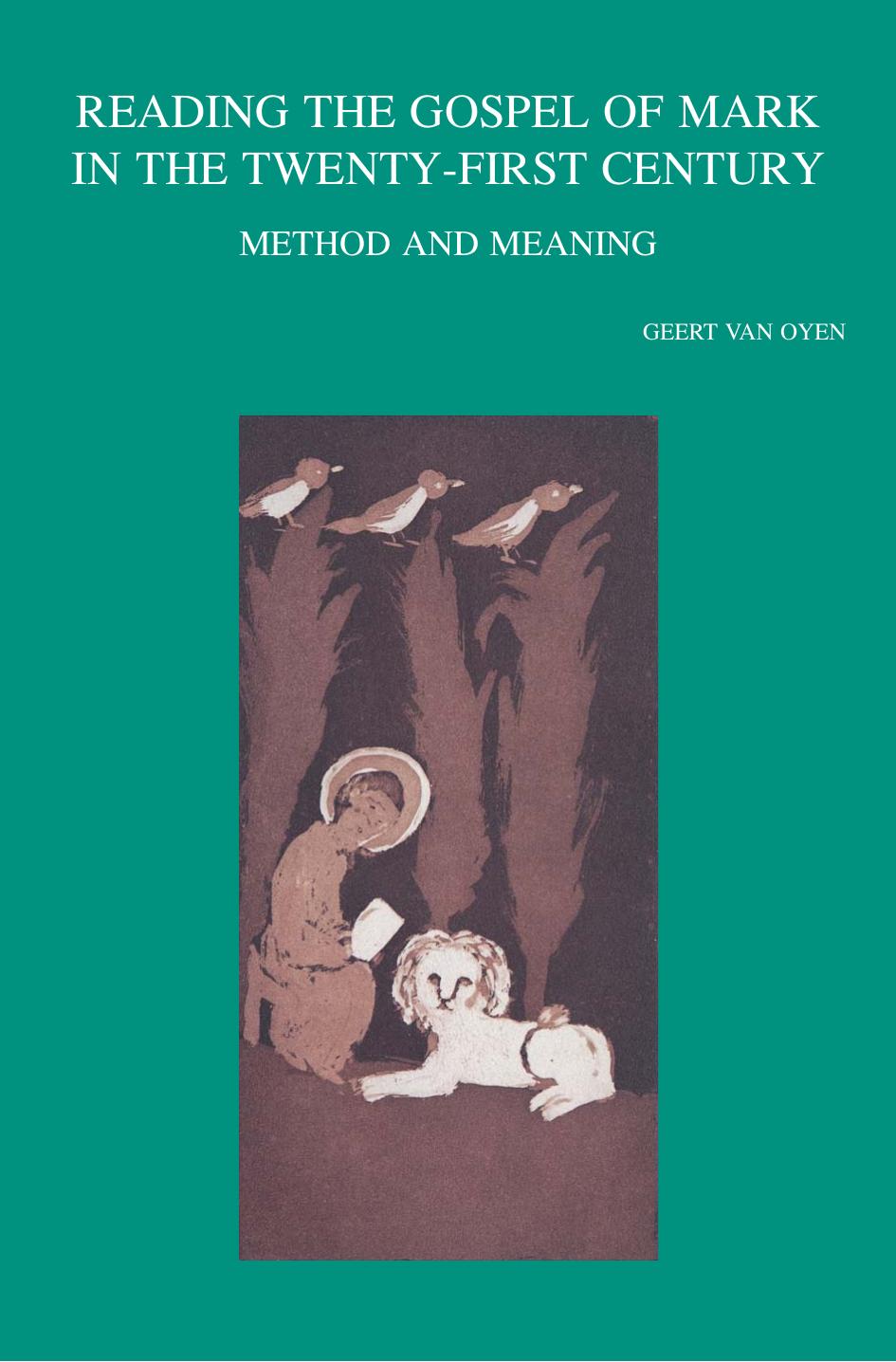 Reading the Gospel of Mark in the Twenty-first Century by G. Van Oyen