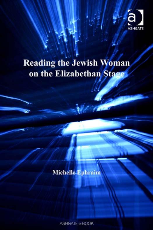 Reading the Jewish Woman on the Elizabethan Stage (Women and Gender in the Early Modern World) by Michelle Ephraim