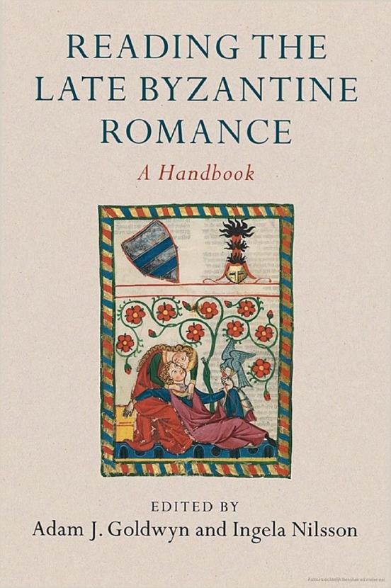 Reading the Late Byzantine Romance: A Handbook by Adam J Goldwyn; Ingela Nilsson