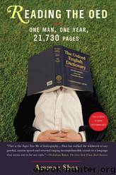 Reading the OED: One Man, One Year, 21,730 Pages by Ammon Shea