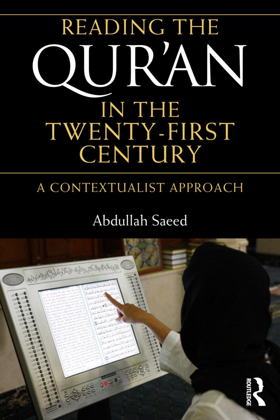 Reading the Qur'an in the Twenty-First Century: A Contextualist Approach by Abdullah Saeed
