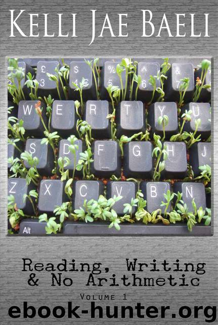 Reading, Writing & No Arithmetic (Vol. 1) by Kelli Jae Baeli