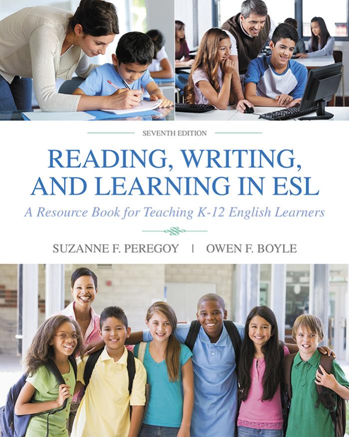 Reading, Writing and Learning in ESL: A Resource Book for Teaching K-12 English Learners by Suzanne F. Peregoy & Owen F. Boyle