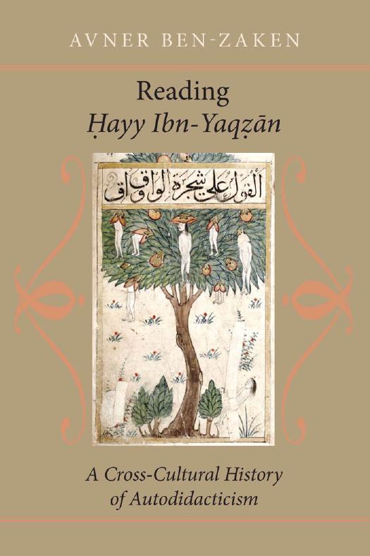 Reading? ayy Ibn-Yaq? an: a Cross-Cultural History of Autodidacticism by Ben-Zaken Avner
