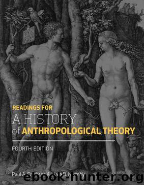 Readings for a History of Anthropological Theory, Fourth Edition by Paul A. Erickson & Liam D. Murphy