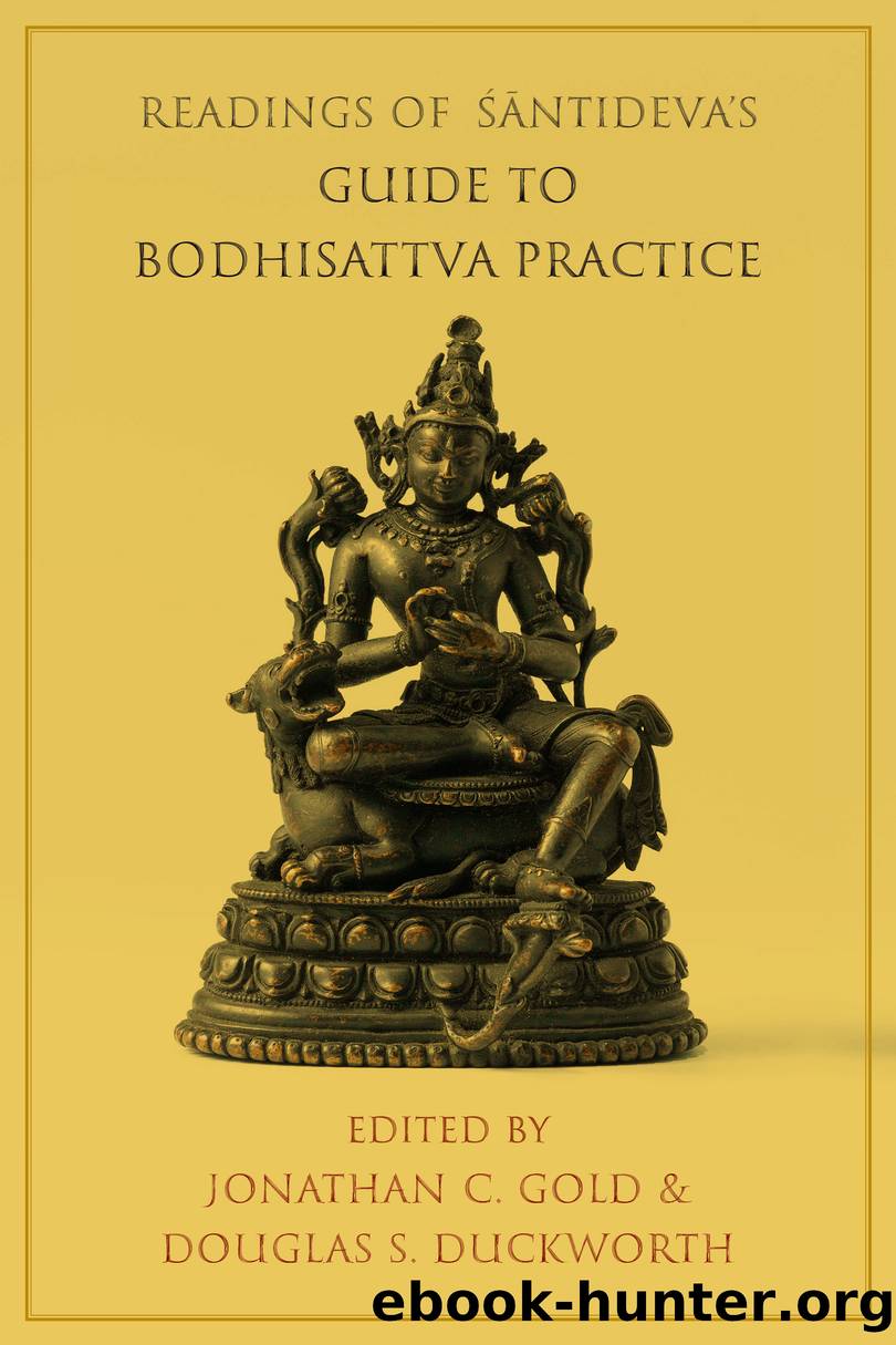 Readings of ntideva's Guide to Bodhisattva Practice by Jonathan C. Gold;Douglas S. Duckworth;