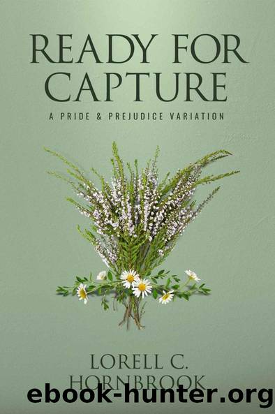 Ready For Capture: A Pride and Prejudice Variation by Lorell C. Hornbrook