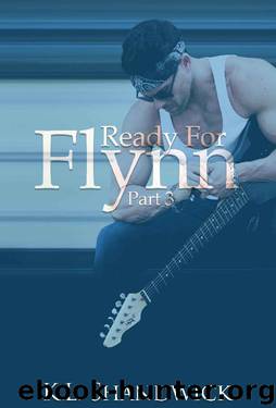 Ready For Flynn,Part 3: A Rockstar Romance: Ready For Flynn Series by K. L. Shandwick