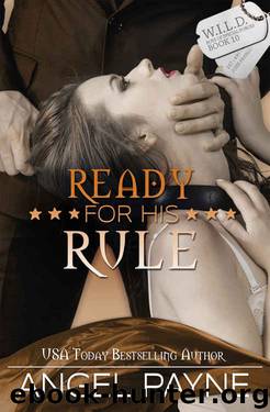 Ready For His Rule--A WILD Boys Novel (The WILD Boys of Special Forces Book 10) by Angel Payne