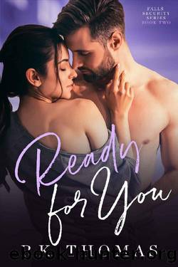 Ready for You: (Falls Security Book 2) by R.K. Thomas