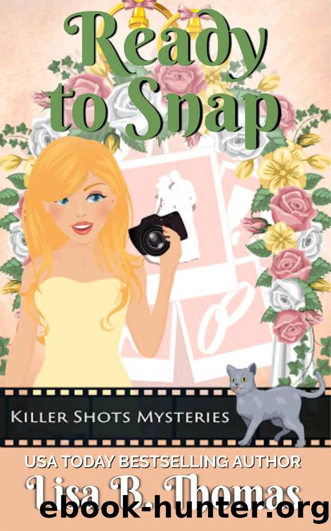 Ready to Snap (Killer Shots Murder Mysteries Book 4) by Lisa B. Thomas