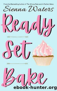 Ready, Set, Bake by Sienna Waters