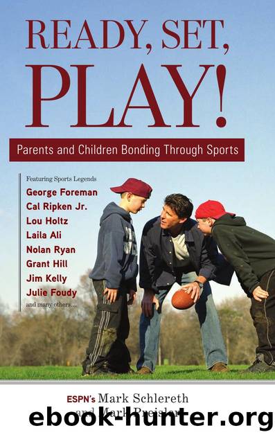Ready, Set, Play! : Parents and Children Bonding Through Sports by Mark Schlereth; Mark Preisler