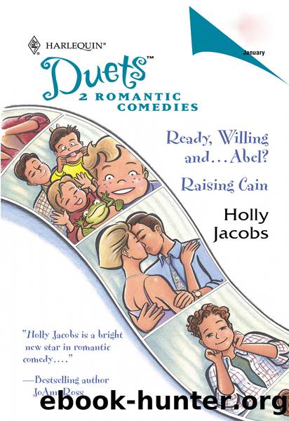 Ready, Willing and...Abel? & Raising Cain by Holly Jacobs