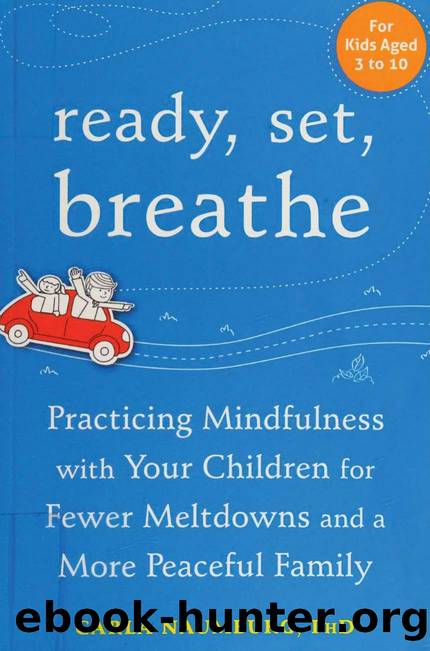Ready, set, breathe : practicing mindfulness with your children for fewer meltdowns and a more peaceful family by Naumburg Carla