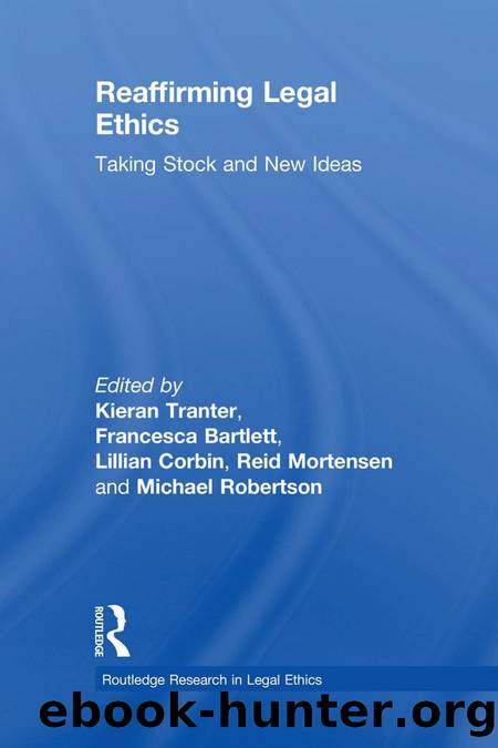 Reaffirming Legal Ethics : Taking Stock and New Ideas by Kieran Tranter; Francesca Bartlett; Lillian Corbin; Michael Robertson; Reid Mortensen
