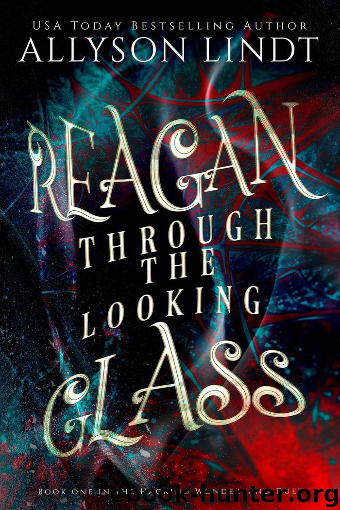 Reagan Through the Looking Glass (Hacking Wonderland, #1) by Allyson Lindt