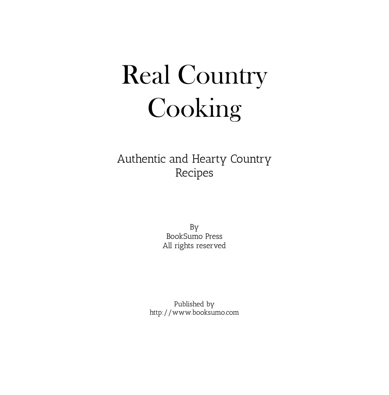 Real Country Cooking Authentic And Hearty Country Recipes by Unknown
