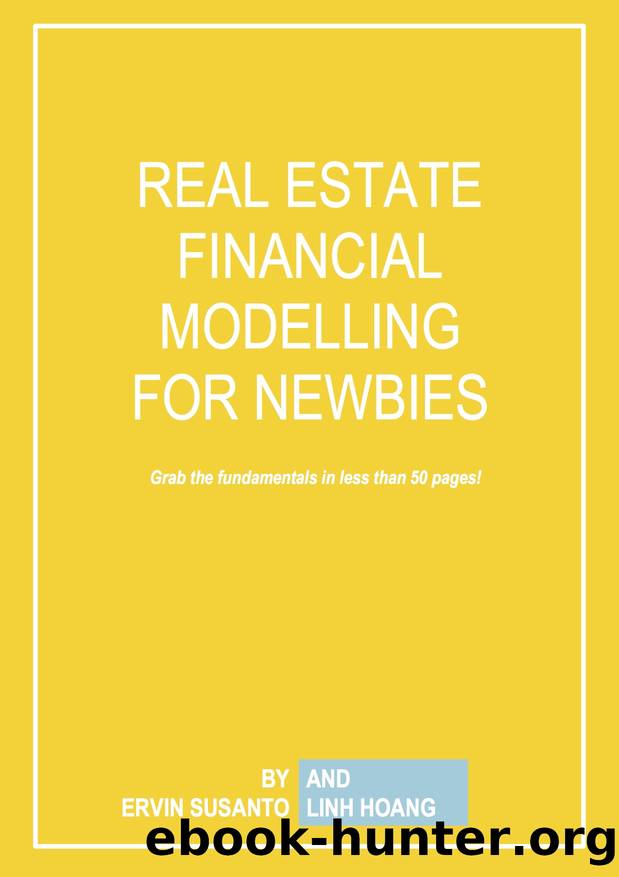 Real Estate Financial Modelling for Newbies: Grab the fundamentals in less than 50 pages (Real Estate Investment) by Susanto / Hoang Ervin / Linh