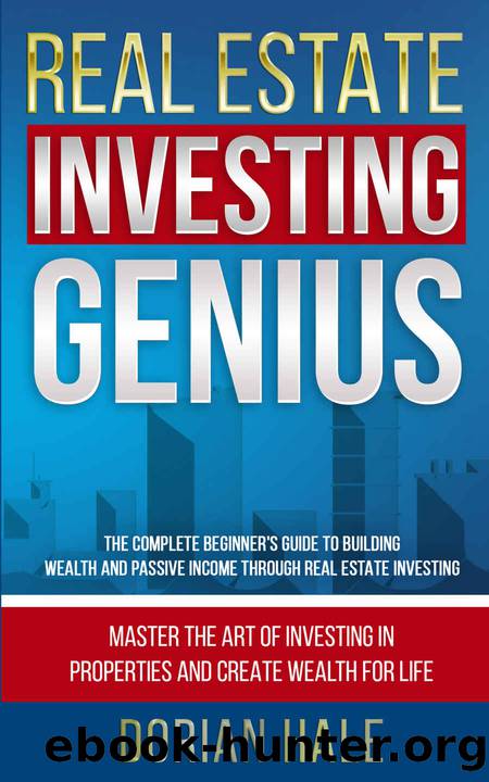 Real Estate Investing Genius: The Complete Beginner's Guide to Building Wealth and Passive Income through Real Estate Investing (Dorian Hale Book 1) by Dorian Hale & Q21 Media Group LLC