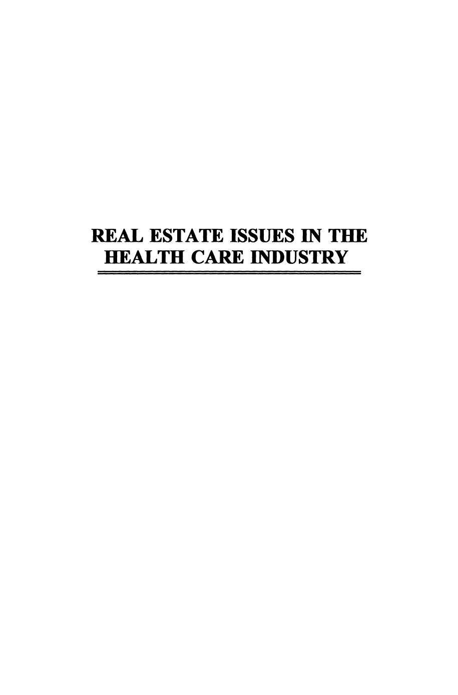 Real Estate Issues in the Health Care Industry: Proceedings of the First Annual Conference of the Health Care Real Estate Institute by Ronald S. Barak Sherwin L. Memel (auth.) Ronald S. Barak Sherwin L. Memel (eds.)