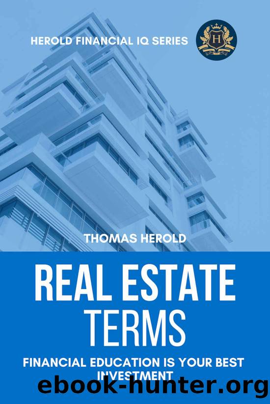 Real Estate Terms - Financial Education Is Your Best Investment (Financial IQ Series Book 3) by Herold Thomas