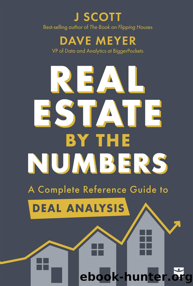 Real Estate by the Numbers: a Complete Reference Guide to Deal Analysis by J Scott