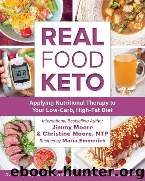 Real Food Keto: Applying Nutritional Therapy to Your Low-Carb, High-Fat Diet by Jimmy Moore & Christine Moore