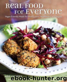 Real Food for Everyone: Vegan-Friendly Meals for Meat-Lovers, Vegetarians, and Vegans by Ann Gentry