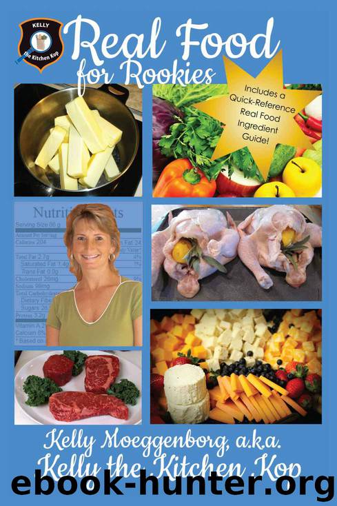 Real Food for Rookies: Healthy Cooking - Traditional Food - Vibrant Health by Kelly Moeggenborg a.k.a. Kelly the Kitchen Kop