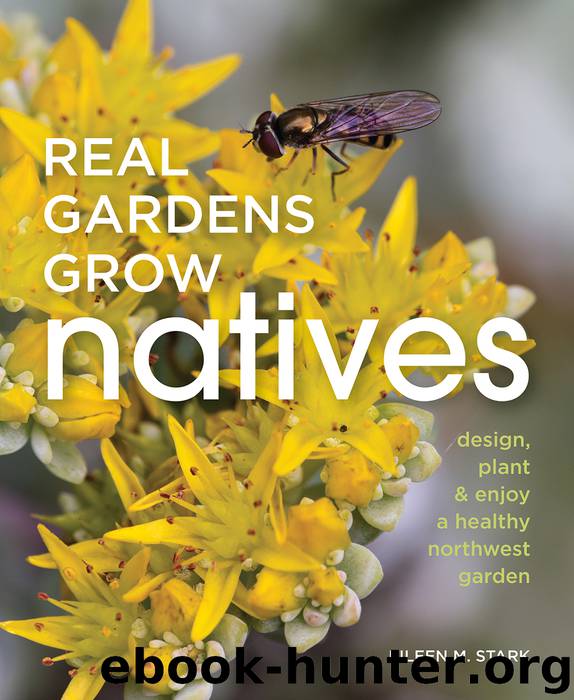 Real Gardens Grow Natives by Eileen M. Stark