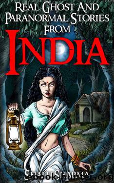 Real Ghost And Paranormal Stories From India by Shalu Sharma