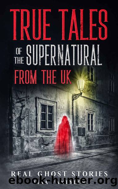 Real Ghost Stories: True Tales Of The Supernatural From The UK (Real Ghost Stories: True Supernatural Tales) by Tina Vantyler