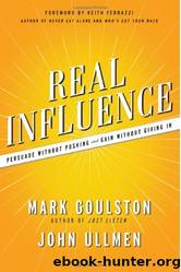Real Influence: Persuade Without Pushing and Gain Without Giving In by unknow