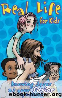 Real Life for Kids: Knowing Jesus as Your Savior by Rod Baker