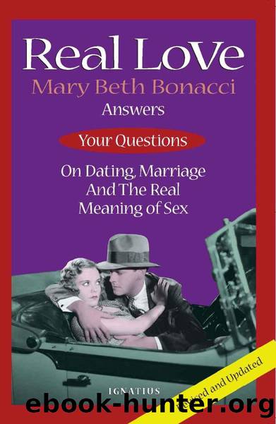 Real Love: Answer your questions on dating, marriage and the real meaning of sex by Mary Beth Bonacci
