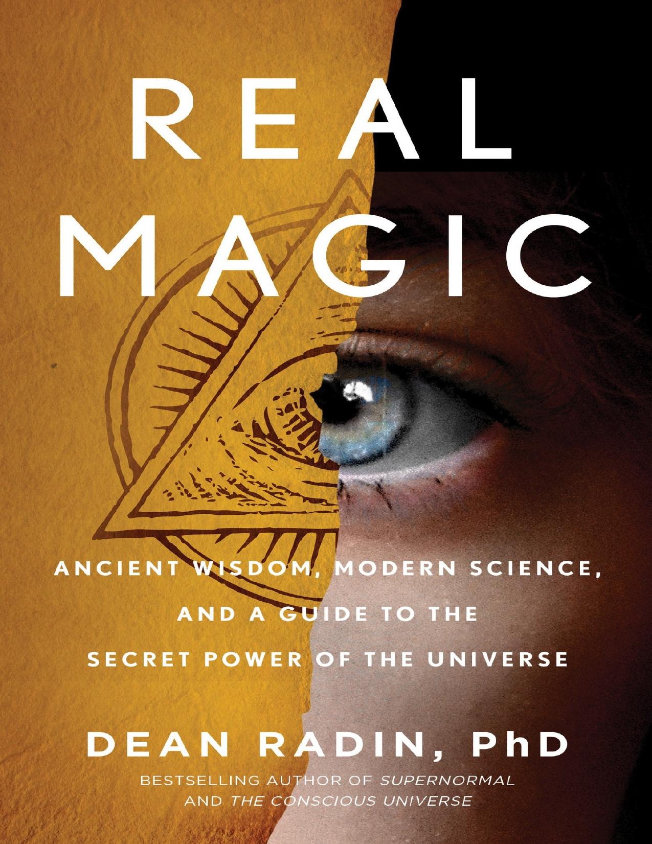 Real Magic: Ancient Wisdom, Modern Science, and a Guide to the Secret Power of the Universe - PDFDrive.com by Dean Radin PhD [Radin