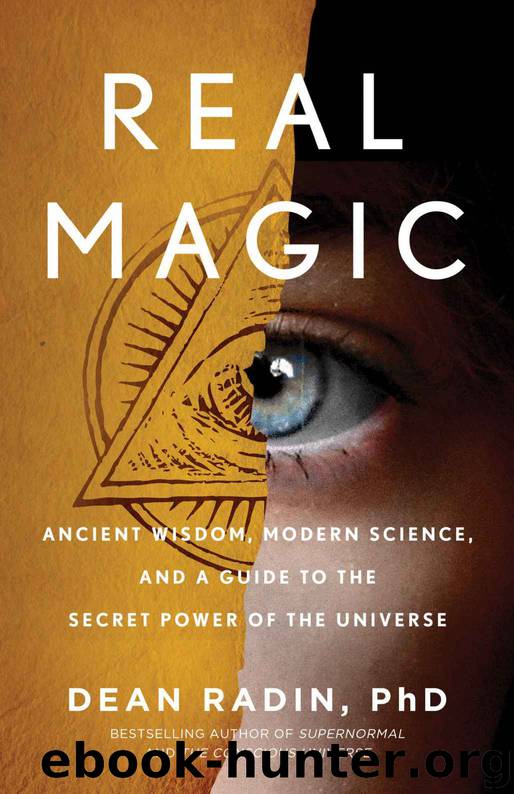 Real Magic: Ancient Wisdom, Modern Science, and a Guide to the Secret Power of the Universe by Dean Radin