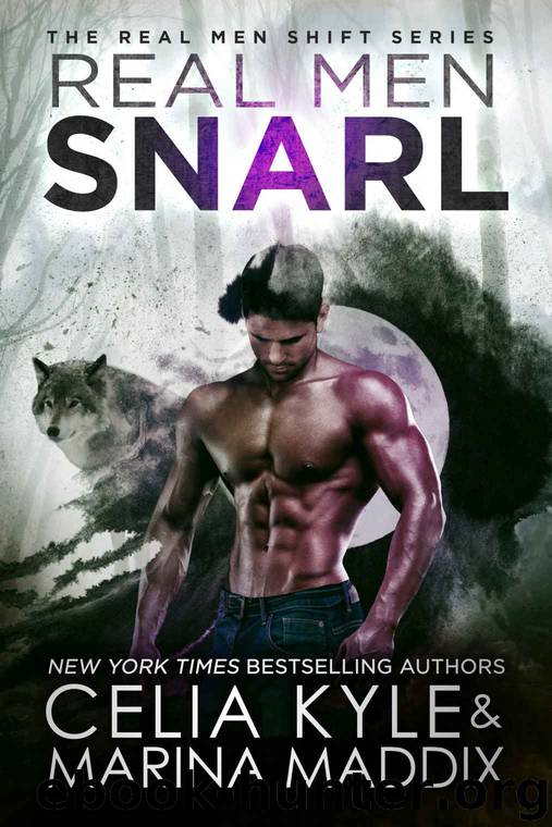 Real Men Snarl: Real Men Shift by Kyle Celia & Maddix Marina